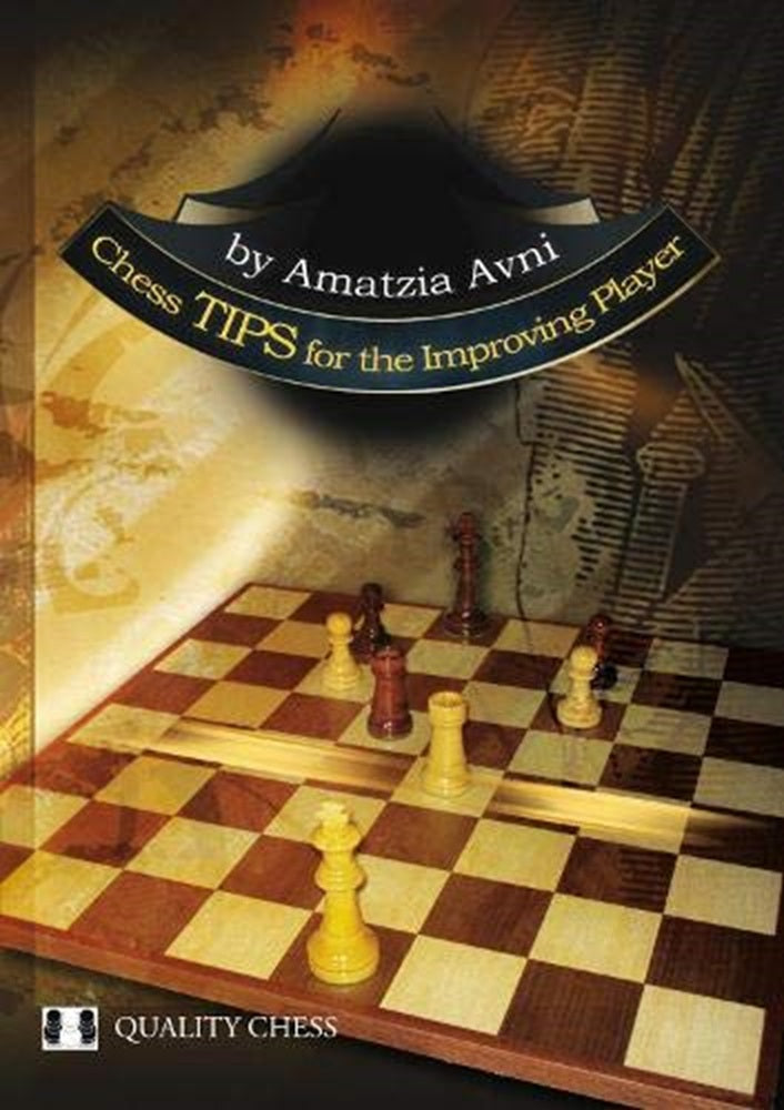 Chess Tips for the Improving Player - Amatzia Avni