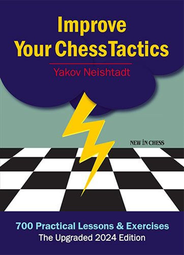 Improve Your Chess Tactics - Jakov Neishtadt (Upgraded 2024 Edition)