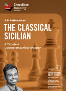 The Classical Sicilian: A Timeless Counterattacking Weapon - S.P. Sethuraman