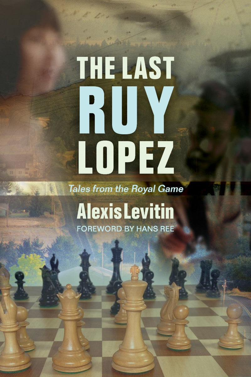 The Last Ruy Lopez: Tales from the Royal Game - Alexis Levitin