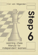 Learning Chess Manual for Independent Learners: Step 6 - Rob Brunia & Cor Van Wijgerden