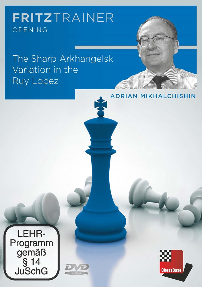 The Sharp Arkhangelsk Variation in the Ruy Lopez - Adrian Mikhalchishin