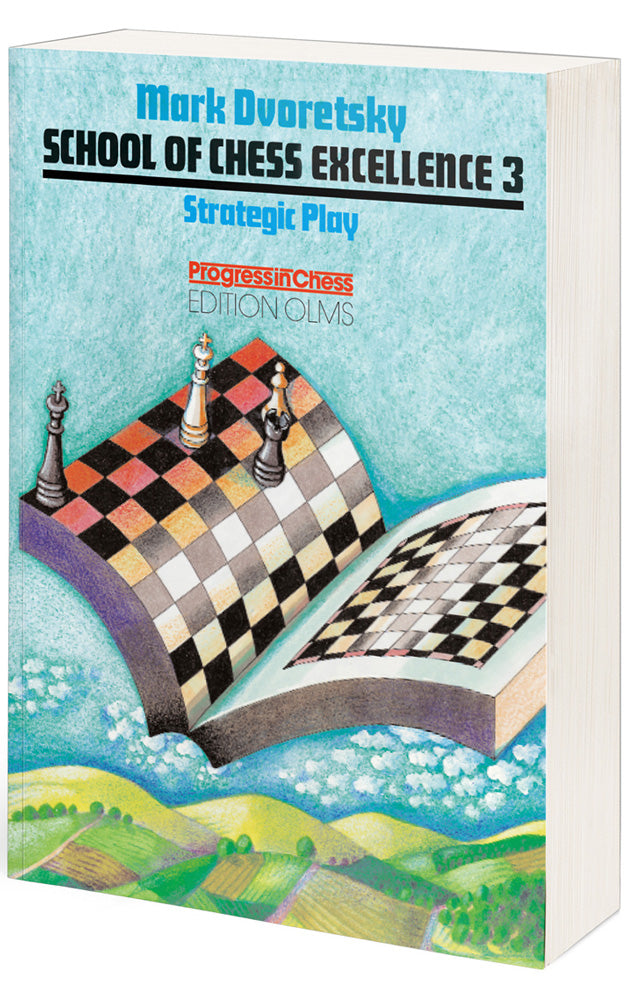 School of Chess Excellence 3: Strategic Play - Mark Dvoretsky