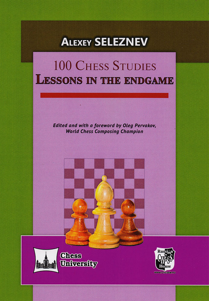 100 Chess Studies: Lessons in the Endgame - Alexey Seleznev