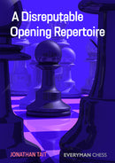 A Disreputable Opening Repertoire - Jonathan Tait