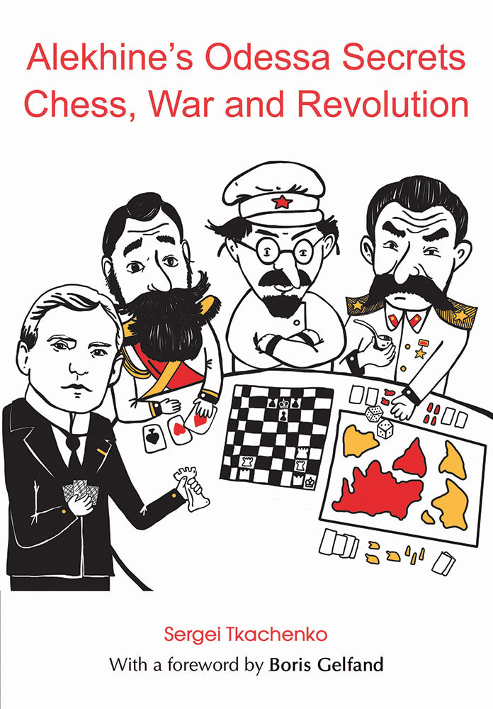 Alekhine's Odessa Secrets: Chess, War and Revolution - Sergei Tkachenko