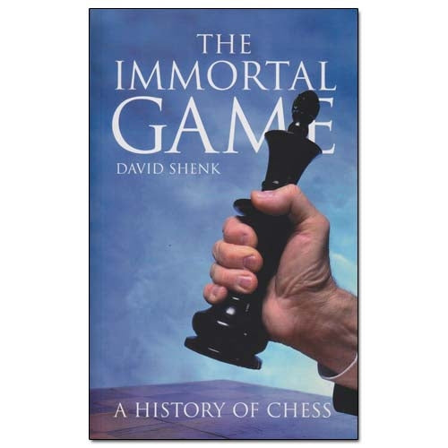 David Shenk The Immortal Game: A History of Chess