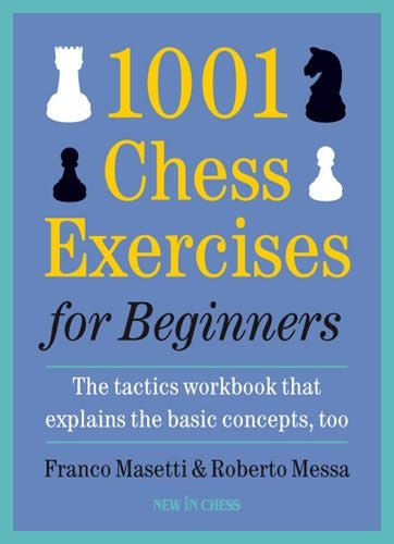 1001 Chess Exercises for Beginners - Franco Masetti & Roberto Messa