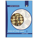 Build Up Your Chess 2: Beyond the Basics - Artur Yusupov