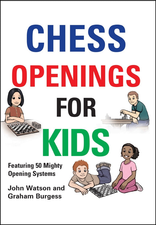 Chess Openings for Kids - John Watson & Graham Burgess