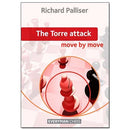 The Torre Attack: Move by Move - Richard Palliser