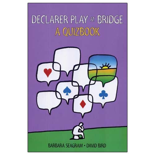Declarer Play at Bridge: A Quizbook - Barbara Seagram & David Bird