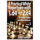 A Practical White Repertoire with 1.d4 and 2.c4 Volume 3: The Nimzo-Indian and Other Defences - Alexei Kornev