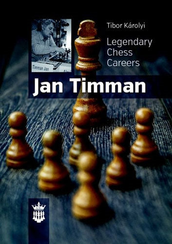Jan Timman: Legendary Chess Careers - Tibor Karolyi