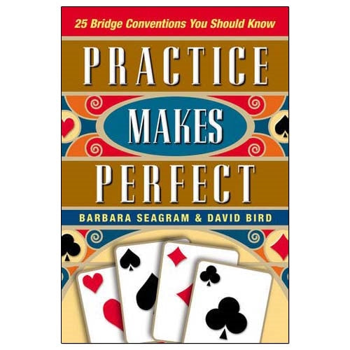 25 Bridge Conventions You Should Know: Practice Makes Perfect - Seagram & Bird