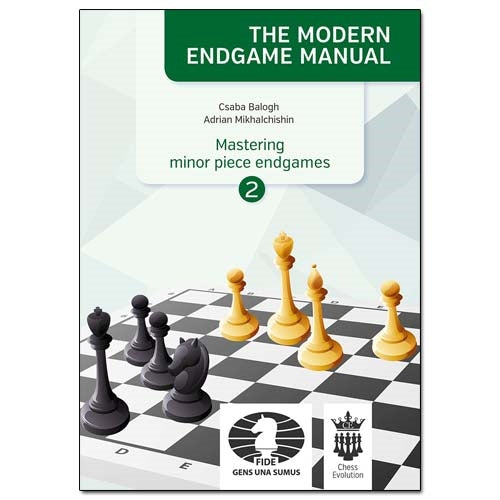 The Modern Endgame Manual: Mastering Minor Piece Endgames 2 - Adrian Mikhalchishin & Csaba Balogh