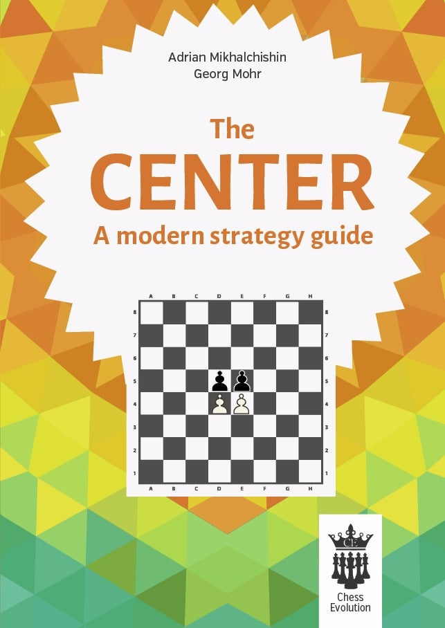 The Center: A Modern Strategy Guide - Mikhalchisin & Mohr