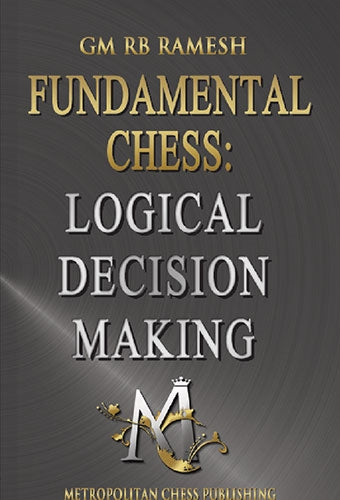 Fundamental Chess: Logical Decision Making - Ramesh RB