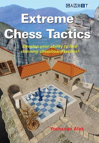 Extreme Chess Tactics - Yochanan Afek