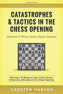 Catastrophes & Tactics in the Chess Openings Volume 7: Minor Semi-Open Games - Carsten Hansen