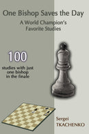 One Bishop Saves the Day: 100 studies with just one bishop in the finale - Sergei Tkachenko