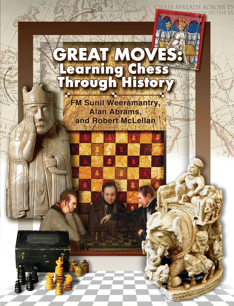 Great Moves: Learning Chess Through History - Weeramantry, Abrams & McLellan