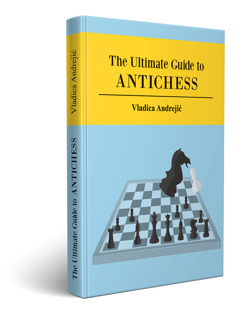 The Ultimate Guide to AntiChess - Vladica Andrejic