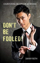 Don’t be Fooled! Countering Deception at Bridge - Danny Roth