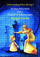 Understanding before Moving 3: Sicilian Structures Part 1 - Herman Grooten