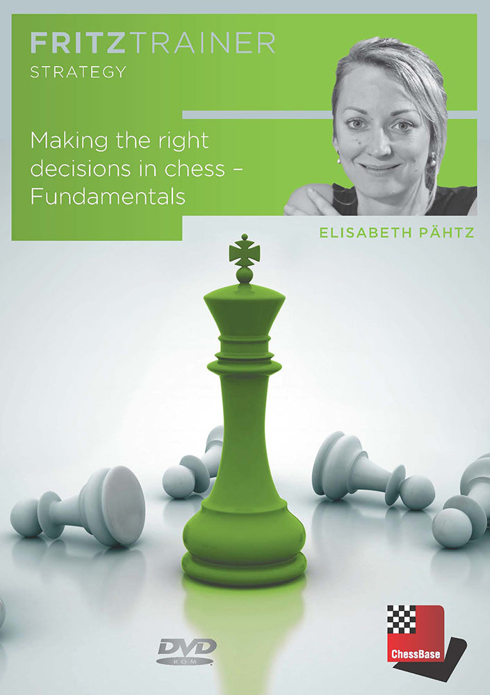 Making the Right Decisions in Chess: Fundamentals - Elisabeth Pahtz