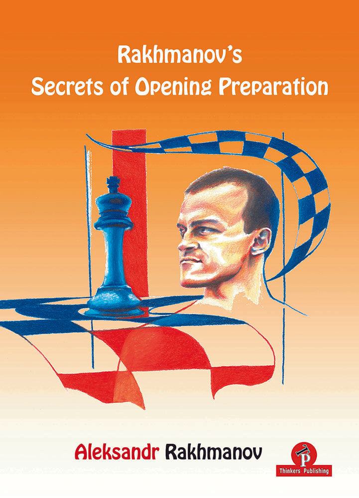 Rakhmanov's Secrets of Opening Preparation - Aleksander Rakhmanov
