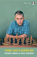 Think Like a Super-GM - Michael Adams & Philip Hurtado