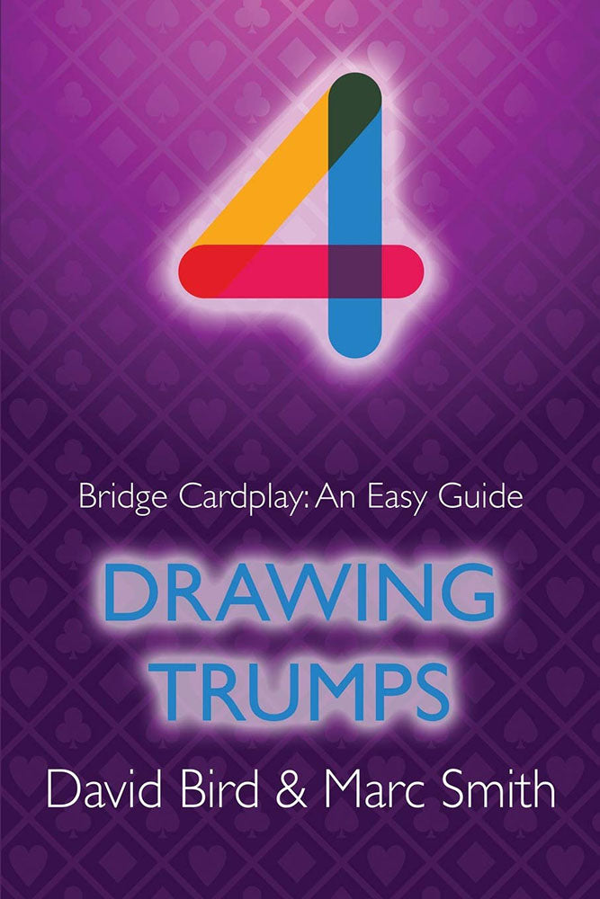 Bridge Cardplay: An Easy Guide 4 - Drawing Trumps by Bird & Smith
