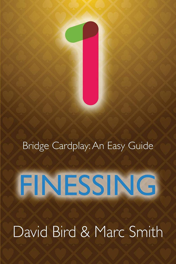 Bridge Cardplay: An Easy Guide 1 - Finessing by Bird & Smith