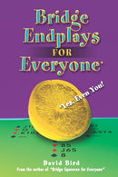 Bridge Endplays For Everyone: Yes, Even You! - David Bird