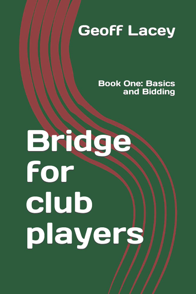 Bridge for Club Players - Book One: Basics and Bidding - Geoff Lacey