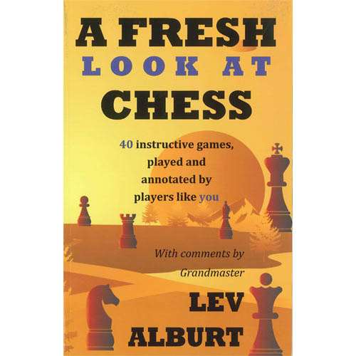 A Fresh Look at Chess - Lev Alburt