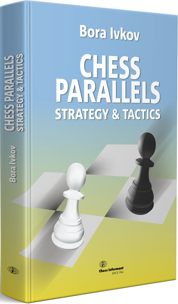 Chess Parallels I: Strategy and Tactics - Bora Ivkov