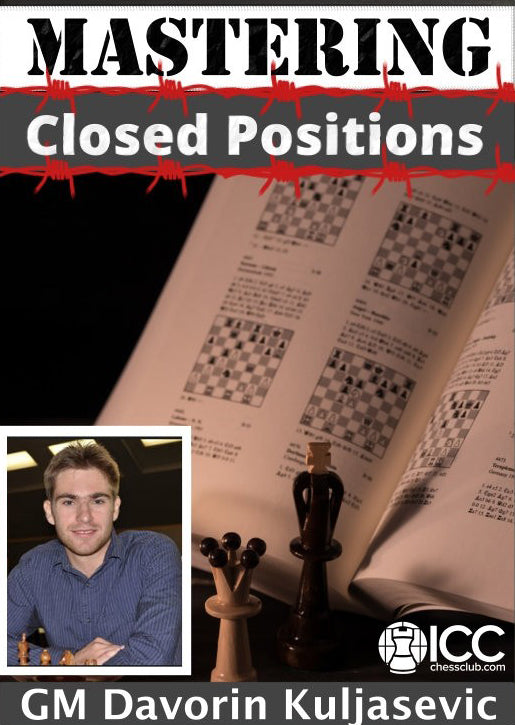 Mastering Closed Positions - GM Davorin Kuljasevic