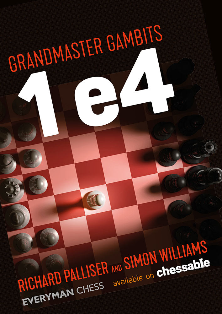 Grandmaster Gambits: 1 e4 - Palliser & Williams