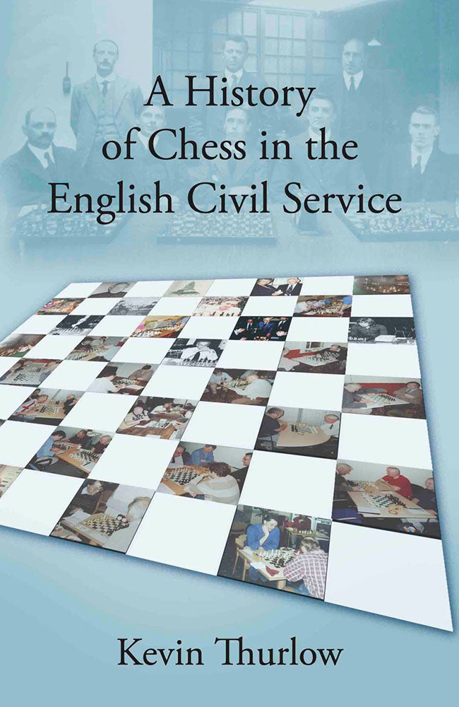 A History of Chess in the English Civil Service - Kevin Thurlow