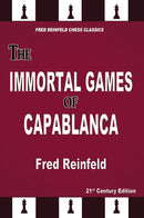 The Immortal Games of Capablanca - Fred Reinfeld