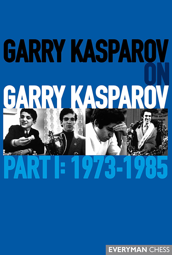 Garry Kasparov on Garry Kasparov Part 1: 1973-1985