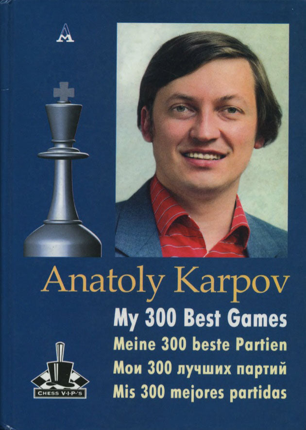 My 300 Best Games - Anatoly Karpov