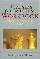 The Reassess Your Chess Workbook - Jeremy Silman