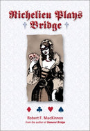 Richelieu Plays Bridge  - Robert F. MacKinnon