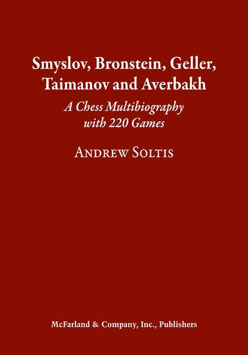 Smyslov, Bronstein, Geller, Taimanov and Averbakh: A Chess Multibiography with 220 Games - Andrew Soltis