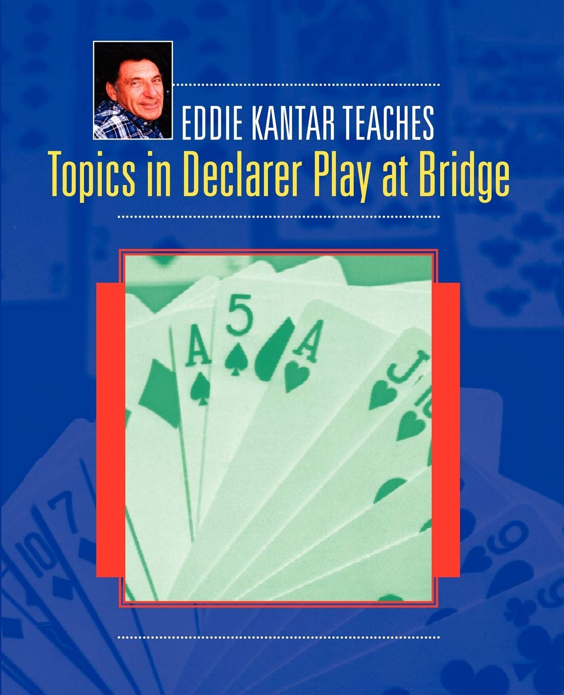 Eddie Kantar Teaches Topics in Declarer Play at Bridge