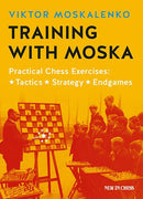 Training with Moska: Practical Chess Exercises - Viktor Moskalenko