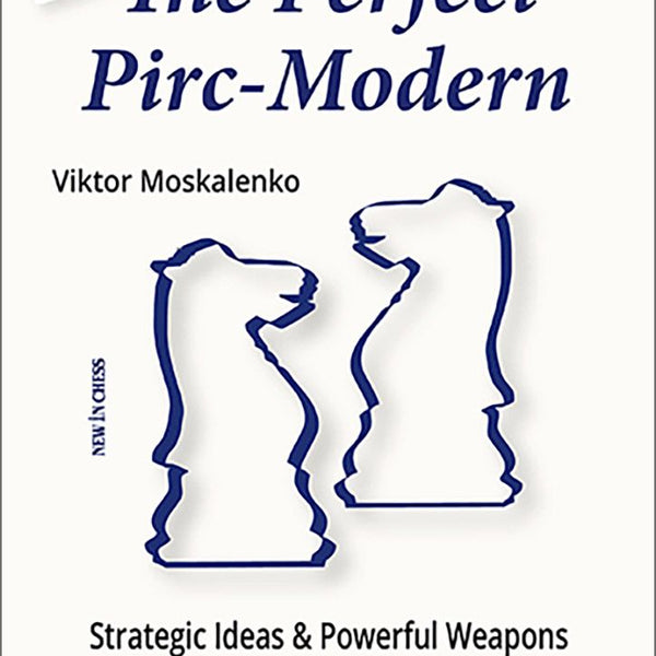 The Perfect Pirc-Modern - New Edition 10 Years Later